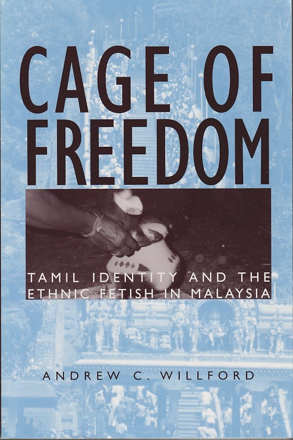 Stock ID #180950 Cage of Freedom. Tamil Identity and the Ethnic Fetish in Malaysia. ANDREW C. WILLFORD.