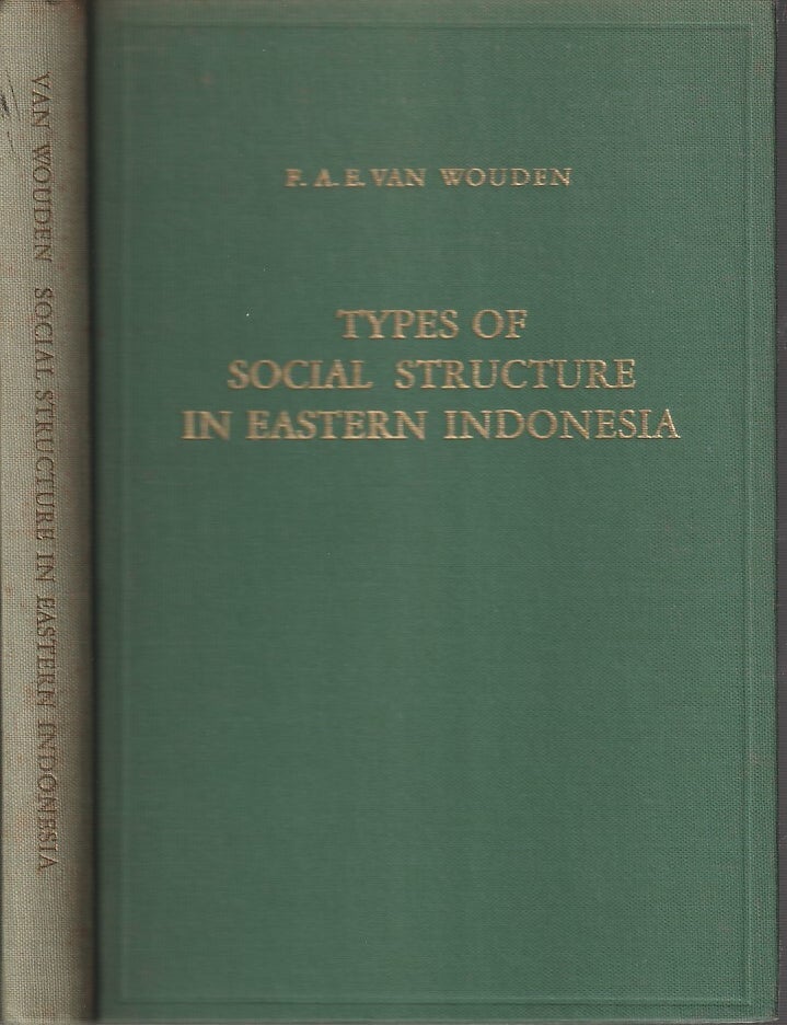 Stock ID #180955 Types of Social Structure in Eastern Indonesia. F. A E. VAN WOUDEN.