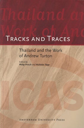 Stock ID #180978 Tracks and Traces. Thailand and the Work of Andrew Turton. PHILIP AND NICHOLAS...