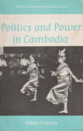 Stock ID #181005 Politics and Power in Cambodia, the Sihanouk Years. MILTON OSBORNE