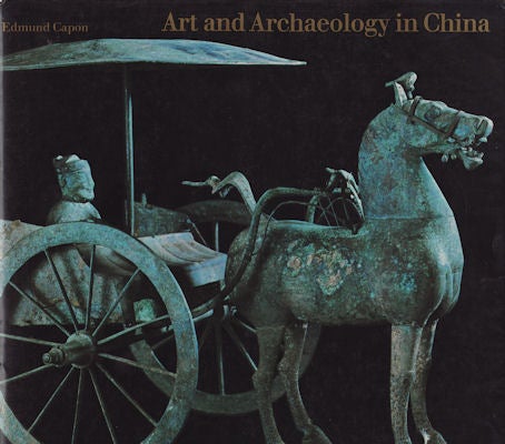 Stock ID #181016 Art and Archaeology in China. EDMUND CAPON.