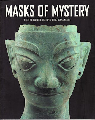 Stock ID #181043 Masks of Mystery. Ancient Chinese Bronzes from Sanxingdui. YANG AND EDMUND CAPON...