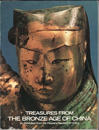Stock ID #18138 Treasures From the Bronze Age of China. An Exhibition from the People's Republic of China. WEN FONG.