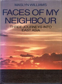 Stock ID #18424 Faces of My Neighbour. Three Journeys into East Asia. MASLYN WILLIAMS