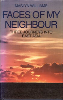 Stock ID #18424 Faces of My Neighbour. Three Journeys into East Asia. MASLYN WILLIAMS