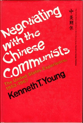 Stock ID #18881 Negotiating with the Chinese Communists: The United States Experience, 1953-1967....