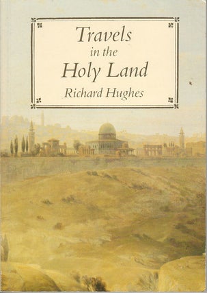 Stock ID #19533 Travels in the Holy Land. RICHARD HUGHES