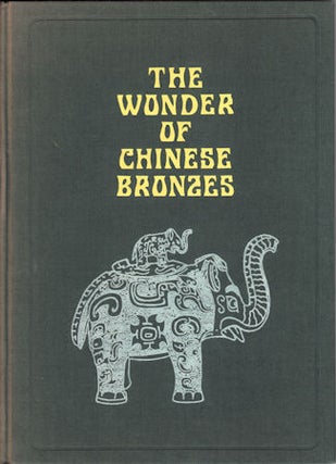Stock ID #19880 The Wonder of Chinese Bronzes. LI XUEXIN