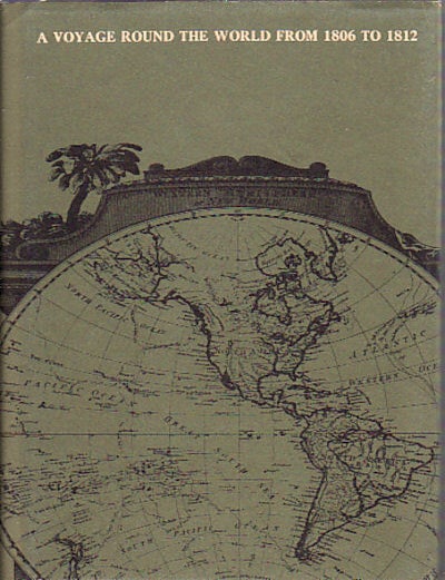 Stock ID #20626 A Voyage Round the World, From 1806 to 1812; in Which Japan, Kamschatka, The Aleutian Islands, and The Sandwich Islands Were Visited...... With An Account of the Present State of the Sandwich Islands, and A Vocabulary of Their Language. ARCHIBALD CAMPBELL.