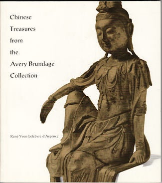 Stock ID #20714 Chinese Treasures from the Avery Brundage Collection. RENE-YVON LEFEBVRE D'ARGENCE.