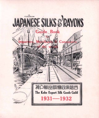 Stock ID #208638 Japanese Silks and Rayons: Guide Book for Importers, Merchants & Consumers of...