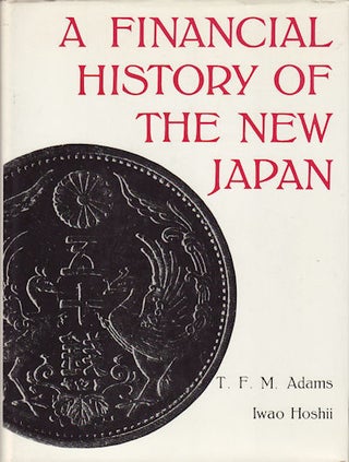 Stock ID #211 A Financial History of the New Japan. T. F. M. AND IWAO HOSHII ADAMS