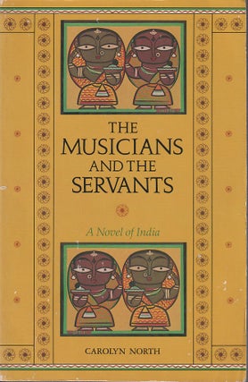 Stock ID #212469 The Musicians and the Servants. A Novel of India. CAROLYN NORTH