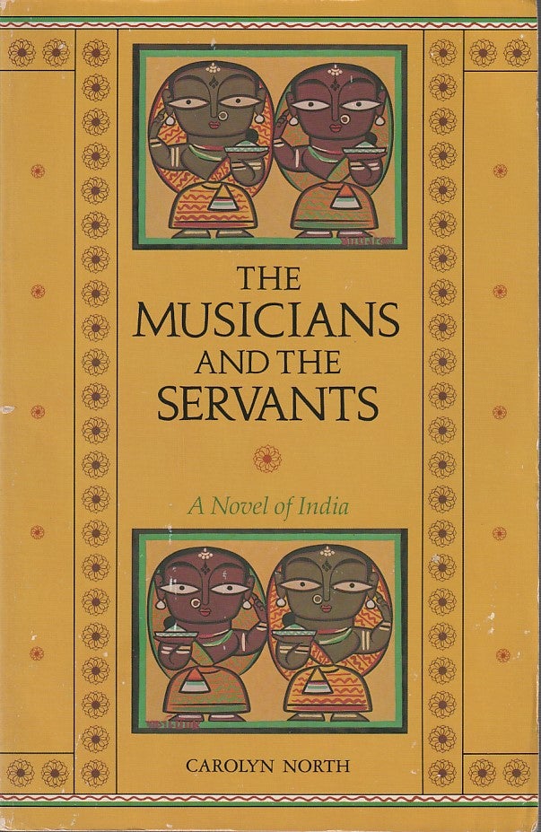 Stock ID #212469 The Musicians and the Servants. A Novel of India. CAROLYN NORTH.
