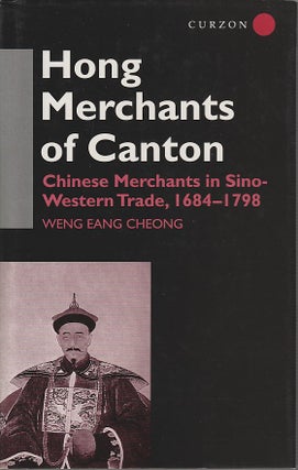 Stock ID #212486 Hong Merchants of Canton. Chinese Merchants in Sino-Western Trade, 1684-1798....