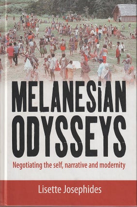 Stock ID #212488 Melanesian Odysseys. Negotiating the Self, Narrative and Modernity. LISETTE...