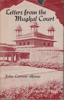 Stock ID #212506 Letters from the Mughal Court. JOHN CORREIRA-AFONSO
