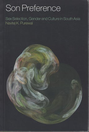 Stock ID #212527 Son Preference. Sex Selection, Gender and Culture in South Asia. NAVTEJ K. PUREWAL
