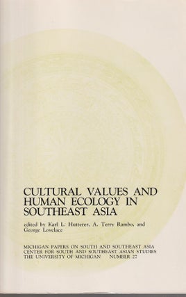 Stock ID #212541 Cultural Values and Human Ecology in Southeast Asia. KARL L. HUTTERER