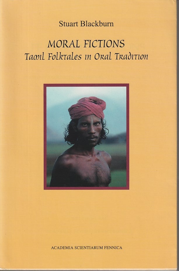 Stock ID #212544 Moral Fictions. Tamil Folktales in Oral Tradition. STUART BLACKBURN.