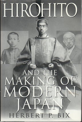 Stock ID #212559 Hirohito and the Making of Modern Japan. HERBERT P. BIX