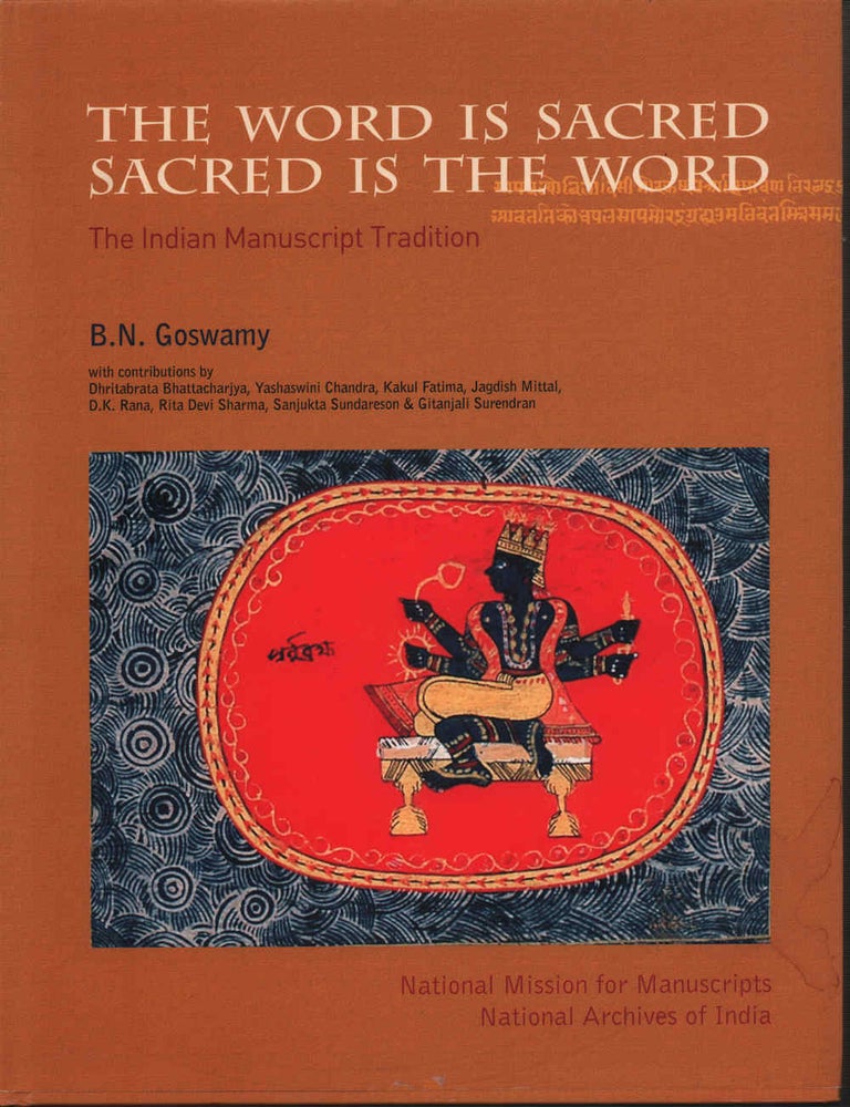 Stock ID #212567 The Word is Sacred. Sacred is the Word. The Indian Manuscript Tradition. B. N. GOSWAMY.