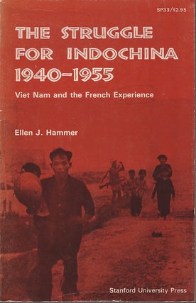 The Struggle for Indochina 1940 - 1955. Viet Nam and the French Experience. ELLEN J. HAMMER.