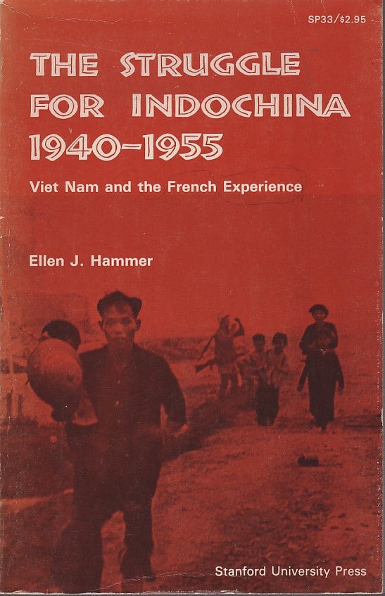 Stock ID #212578 The Struggle for Indochina 1940 - 1955. Viet Nam and the French Experience. ELLEN J. HAMMER.