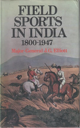 Stock ID #212611 Field Sports in India 1800 -1947. MAJOR-GENERAL J. G. ALLIOTT