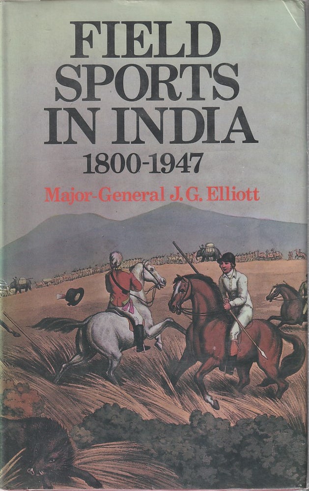 Stock ID #212611 Field Sports in India 1800 -1947. MAJOR-GENERAL J. G. ALLIOTT.