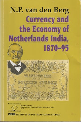 Stock ID #212614 Currency and the Economy of Netherlands India, 1870-95. N. P. VAN DEN BERG