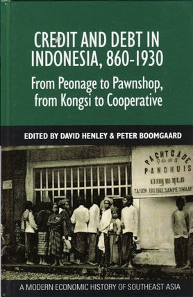 Stock ID #212617 Credit and Debt in Indonesia, 860-1930. From Peonage to Pawnshop, from Kongsi to...