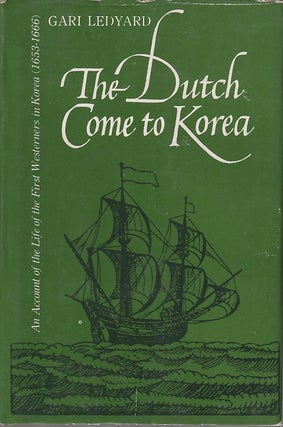 Stock ID #212621 The Dutch Come to Korea. GARI LEDYARD