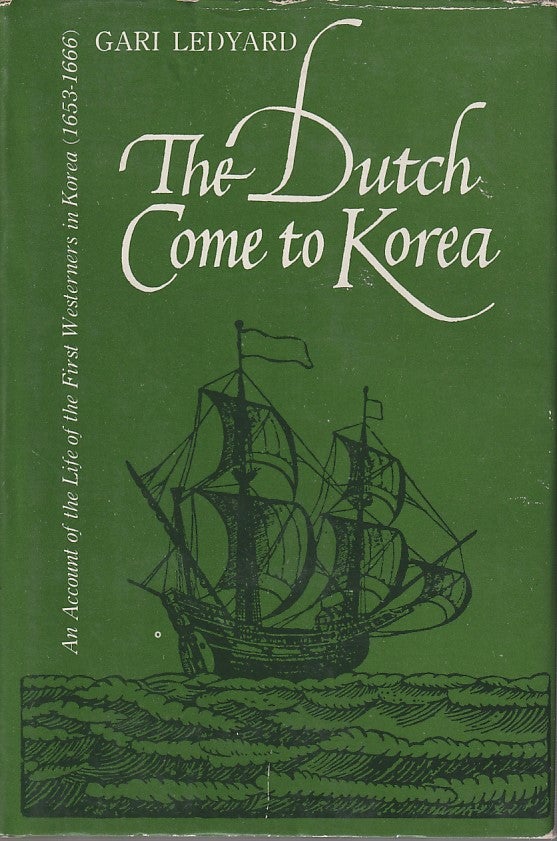 Stock ID #212621 The Dutch Come to Korea. GARI LEDYARD.