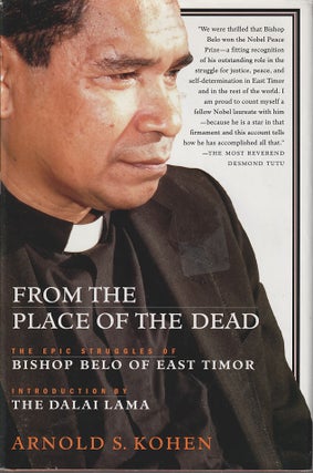 Stock ID #212639 From the Place of the Dead. Bishop Belo and the Struggle for East Timor. ARNOLD...