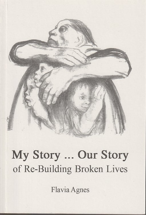 Stock ID #212641 My Story... Our Story of Re-building Broken Lives. FLAVIA AGNES.