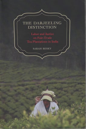 Stock ID #212650 The Darjeeling Distinction. Labor and Justice on Fair-Trade Tea Plantations in...