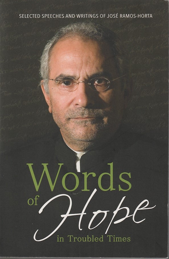 Stock ID #212693 Words of Hope in Troubled Times. Selected Speeches and Writings of José Ramos-Horta. JOSÉ RAMOS-HORTA.