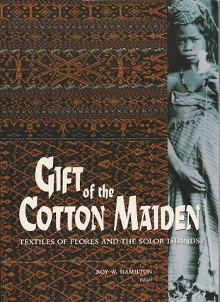 Stock ID #212730 Gift of the Cotton Maiden. Textiles of Flores and the Solor Islands. ROY W....