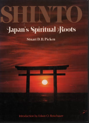 Stock ID #212747 Shinto. Japan's Spiritual Roots. STUART D. B. PICKEN
