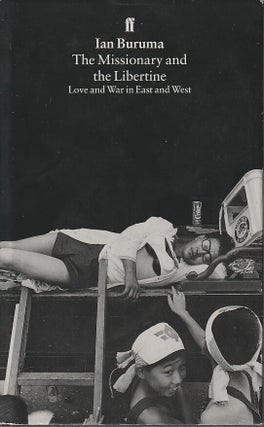 Stock ID #212766 The Missionary and the Libertine. Love and War in East and West. IAN BURUMA