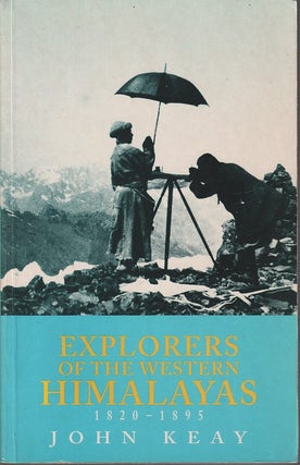 Stock ID #212772 Explorers of the Western Himalayas, 1820-1895. JOHN KEAY