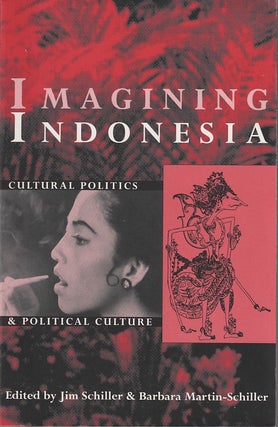 Stock ID #212784 Imagining Indonesia. Cultural politics and political culture. JIM AND BARBARA...