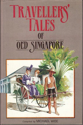 Stock ID #212801 Travellers' Tales of Old Singapore. MICHAEL WISE