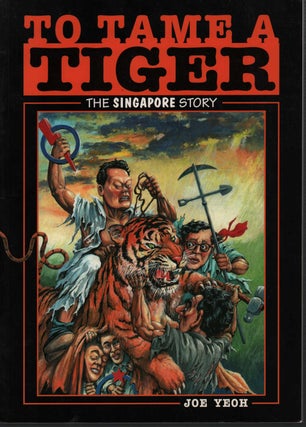 Stock ID #212815 To Tame a Tiger. The Singapore Story. JOE YEOH