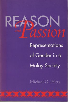 Stock ID #212845 Reason and Passion. Representations of Gender in a Malay Society. MICHAEL G. PELETZ