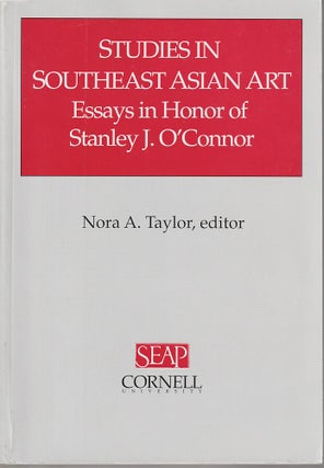 Stock ID #212852 Studies in Southeast Asian Art. Essays in Honor of Stanley J. O'Connor. NORA A....