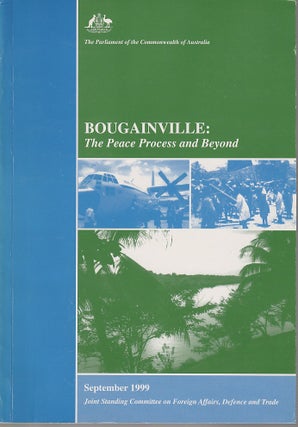 Stock ID #212854 Bougainville. The Peace Process and Beyond. DEFENCE AND TRADE JOINT STANDING...