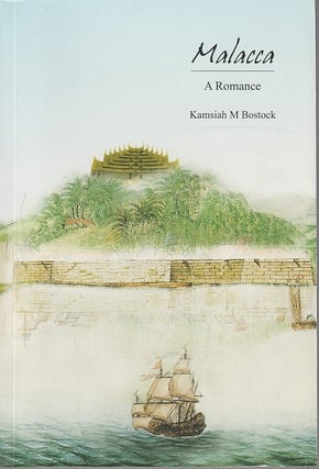 Stock ID #212863 Malacca. A Romance Inspired by Some True Historical Characters and Events....
