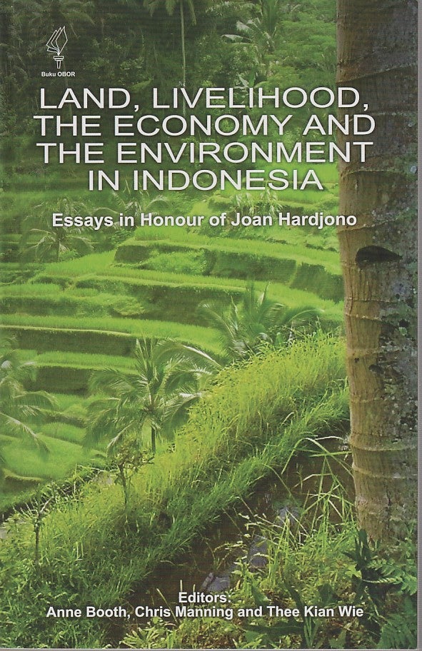Stock ID #212872 Land, Livelihood, the Economy and the Environment in Indonesia. Essays in Honour of Joan Hardjono. ANNE BOOTH, AND THEE KIAN WIE, CHRIS MANNING.
